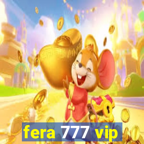 fera 777 vip